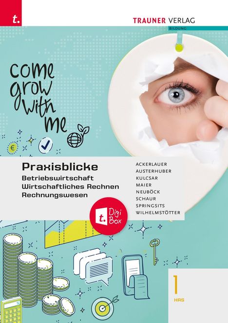 "Come grow with me" oben links. "Praxisblicke: Betriebswirtschaft, Wirtschaftliches Rechnen, Rechnungswesen." Auge blickt durch Papier.