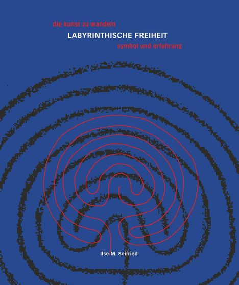 Ilse M. Seifried: Labyrinthische Freiheit, Buch