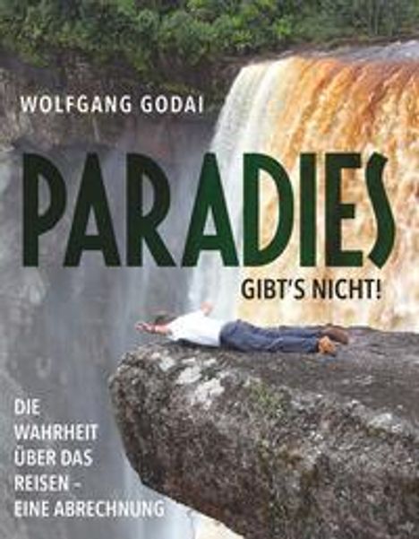 Wolfgang Godai: Paradies Gibt's Nicht!, Buch