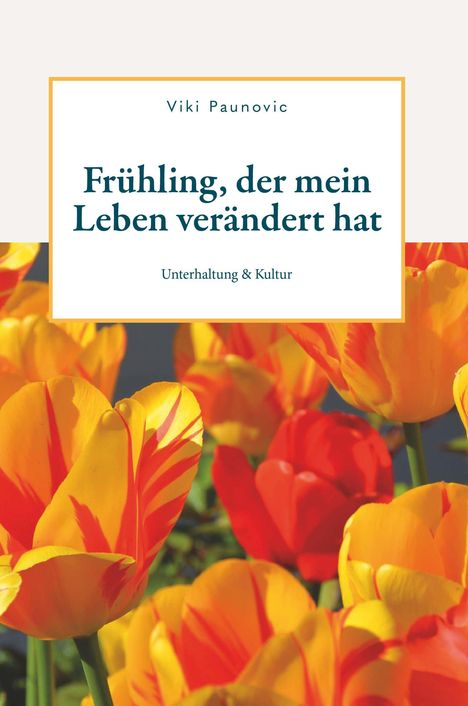 Viki Paunovic: Paunovic, V: Frühling, der mein Leben verändert hat, Buch