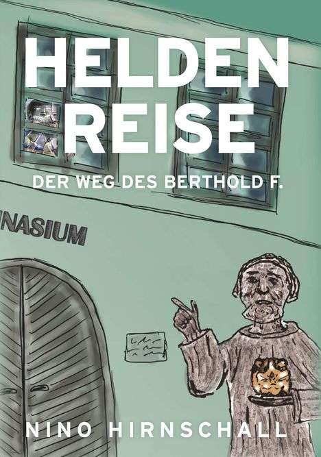 Univ. Doz. Nino Hirnschall: Heldenreise - Der Weg des Berthold F., Buch