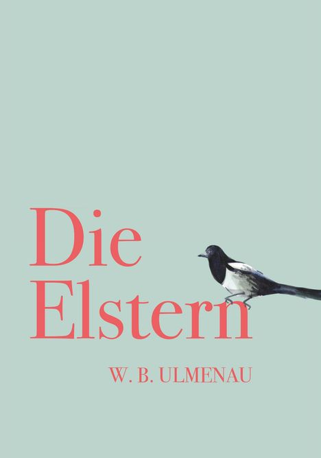 W. B. Ulmenau: Die Elstern, Buch