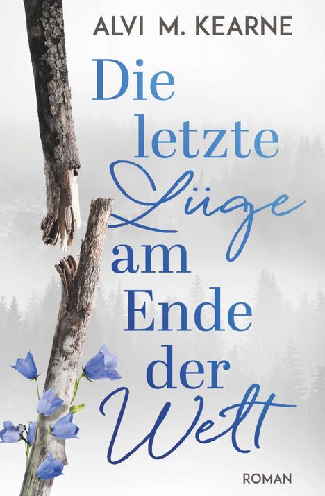 Alvi M. Kearne: Die letzte Lüge am Ende der Welt, Buch