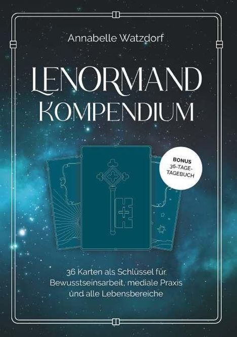 Text: "Annabelle Watzdorf, Lenormand Kompendium, 36 Karten als Schlüssel für Bewusstseinsarbeit, mediale Praxis und alle Lebensbereiche. Bonus: 36-Tage-Tagebuch." Hintergrund: Sternenhimmel mit Kartenmotiv.