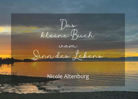 Nicole Altenburg: Das kleine Buch vom Sinn des Lebens, Buch