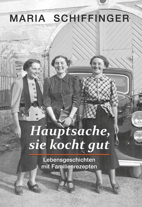 Maria Schiffinger: Schiffinger, M: Hauptsache, sie kocht gut, Buch