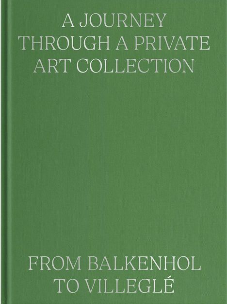 Valentina Locatelli: A Journey Through a Private Art Collection: From Balkenhol to Villeglé, Buch