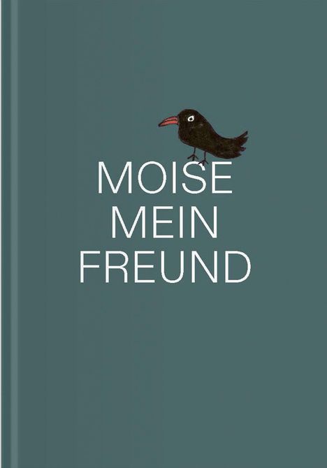 Florin Moise: Moise, Mein Freund, Buch