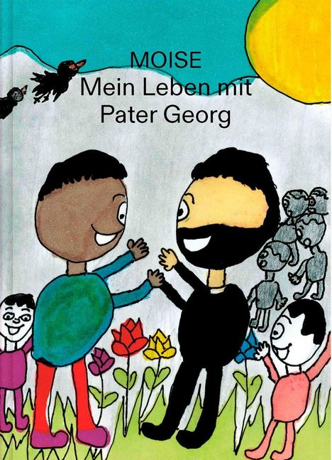 "MOISE Mein Leben mit Pater Georg" steht über zwei lachenden Figuren, umgeben von Blumen, einem Berg und einer Sonne.