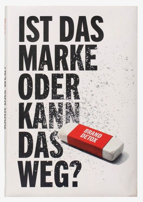 Text: "IST DAS MARKE ODER KANN DAS WEG?" Ein Radiergummi mit "BRAND DETOX." Majestätisches, minimalistisches Design.