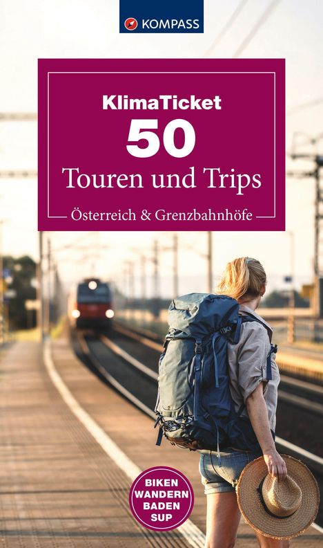 "KlimaTicket 50 Touren und Trips Österreich & Grenzbahnhöfe. Biken, Wandern, Baden, SUP." Eine Person mit Rucksack am Bahnsteig.