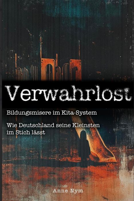 Anne Nym: Verwahrlost, Buch