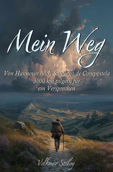"Mein Weg. Von Hannover nach Santiago de Compostela, 3000 km pilgern für ein Versprechen." Illustration: Wanderer in Landschaft.