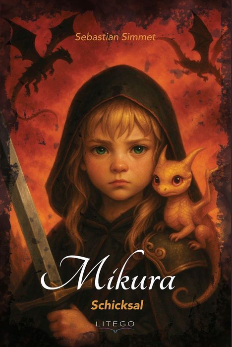 „Mikura: Schicksal“ von Sebastian Simmet, LITEGO.  
Ein Kind mit Kapuze und Schwert, kleiner Drache auf der Schulter.
