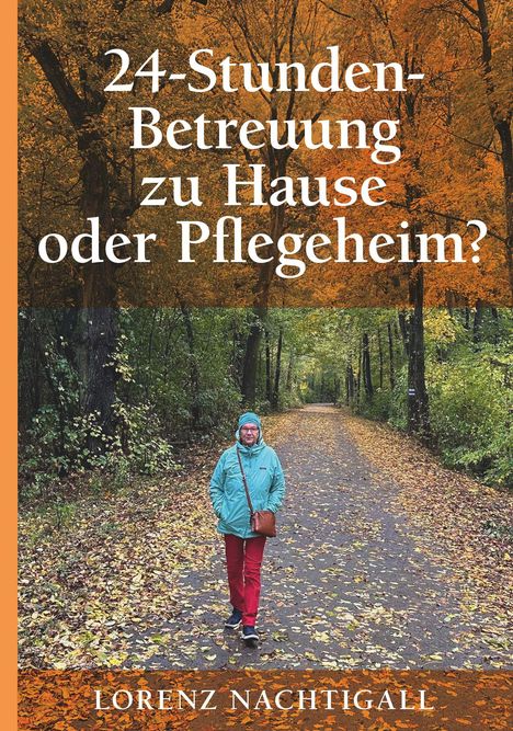 Lorenz Nachtigall: 24-Stunden-Betreuung zu Hause oder Pflegeheim?, Buch