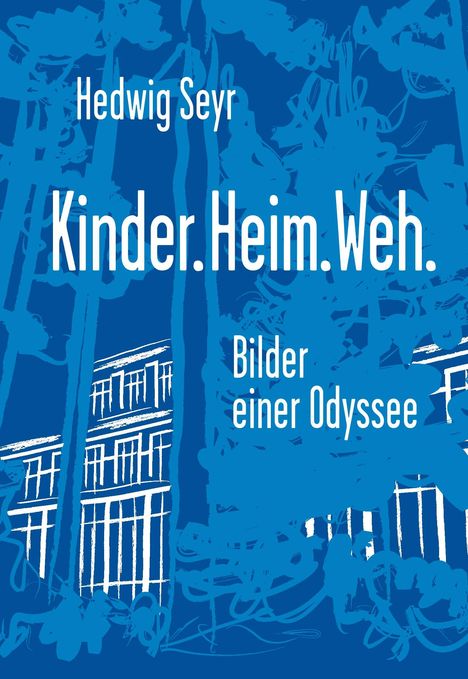 Hedwig Seyr: Kinder.Heim.Weh., Buch