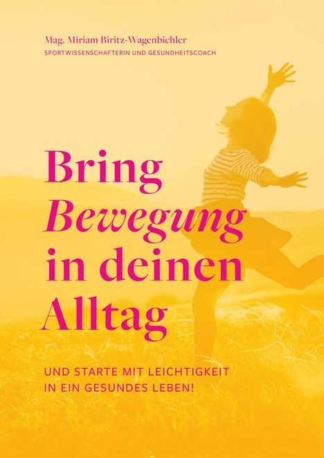 Miriam Biritz-Wagenbichler: Bring Bewegung in deinen Alltag, Buch