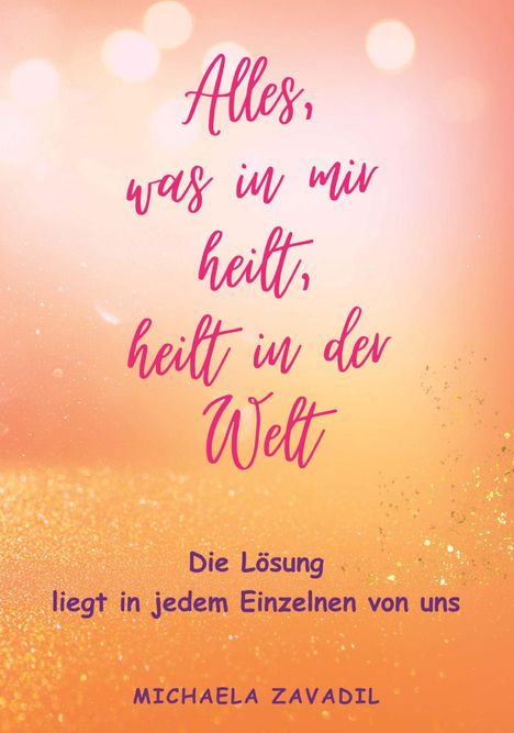 Michaela Zavadil: Alles, was in mir heilt, heilt in der Welt, Buch