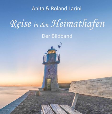 Anita Larini: Reise in den Heimathafen - Der Bildband, Buch