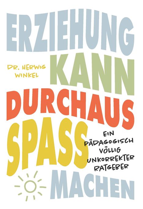 Herwig Winkel: Erziehung kann durchaus Spaß machen, Buch