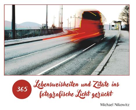 Michael Nikowitz: Lebensweisheiten und Zitate ins fotografische Licht gerückt, Buch