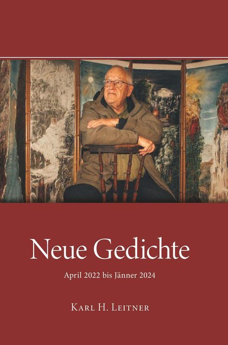 Karl Heinrich Leitner: Neue Gedichte - April 2022 bis Jänner 2024, Buch