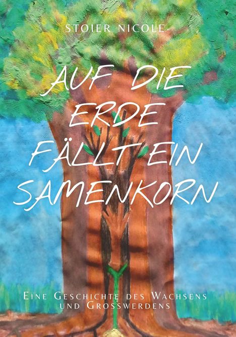 Nicole Stoier: Auf die Erde fällt ein Samenkorn, Buch