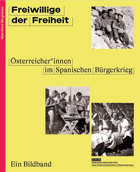 "Freiwillige der Freiheit. Österreicher*innen im Spanischen Bürgerkrieg. Ein Bildband." Fotos von Soldaten und Pflegepersonal.