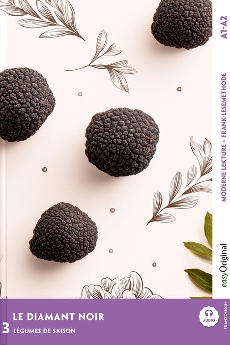 A1-A2; LE DIAMANT NOIR; LÉGUMES DE SAISON; Illustration mit schwarzen Trüffeln und Blättern.