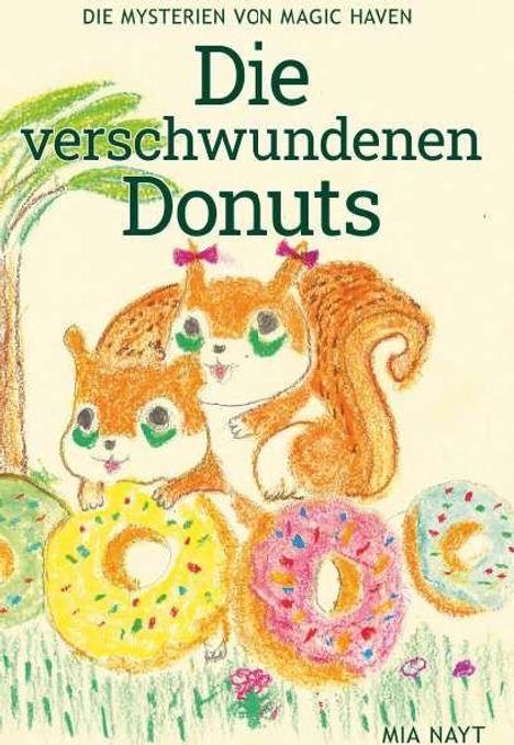 "Die Mysterien von Magic Haven - Die verschwundenen Donuts, Mia Nayt." Zwei Eichhörnchen umgeben von bunten Donuts.