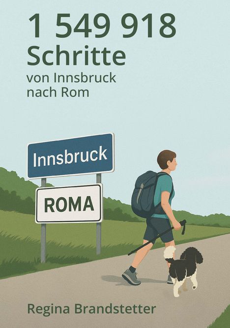 Brandstetter Regina: 1 549 918 Schritte von Innsbruck nach Rom, Buch