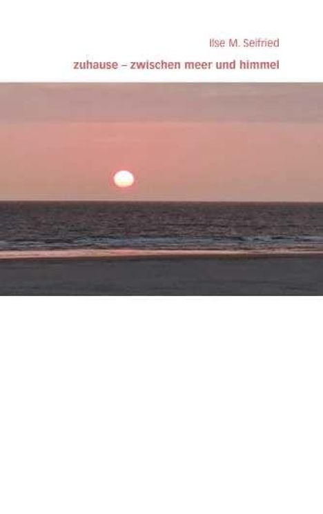 Ilse M. Seifried: zuhause - zwischen meer und himmel, Buch