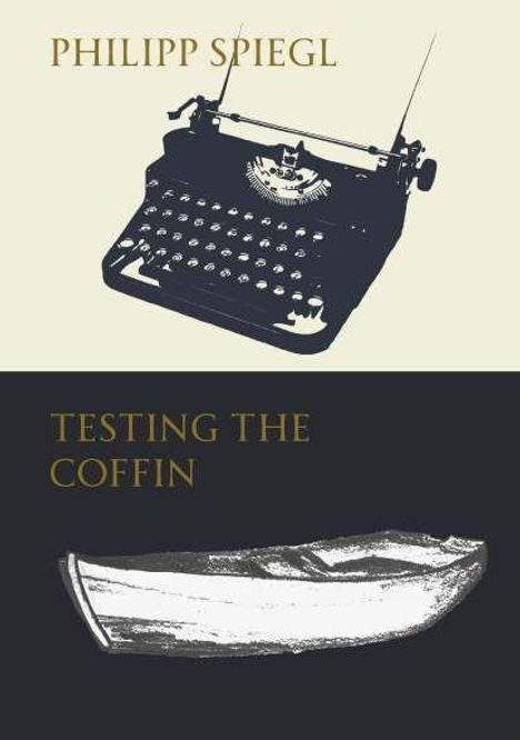 PHILIPP SPIEGL, TESTING THE COFFIN. Oben eine alte Schreibmaschine, unten ein stilisiertes Ruderboot.