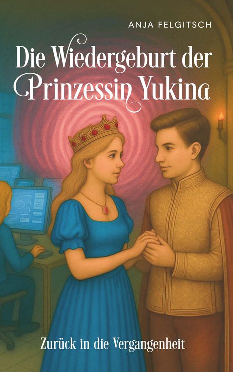 Anja Felgitsch: Die Wiedergeburt der Prinzessin Yukina, Buch