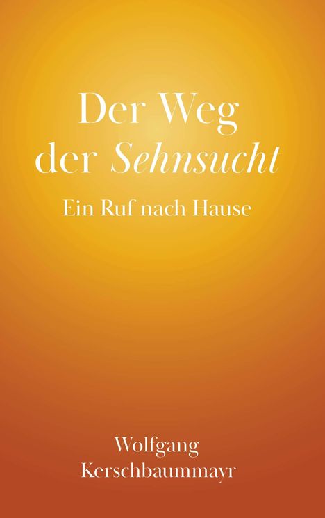 Wolfgang Kerschbaummayr: Der Weg der Sehnsucht, Buch