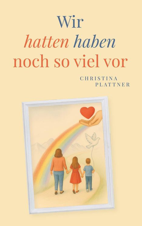 Christina Plattner: Wir hatten/ haben noch so viel vor, Buch
