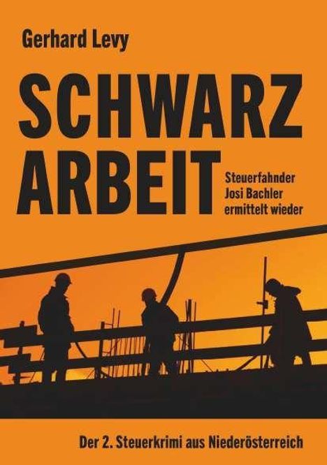 "Schwarzarbeit" von Gerhard Levy. Steuerfahnder Josi Bachler ermittelt wieder. Silhouetten von Arbeitern auf einem Gerüst.
