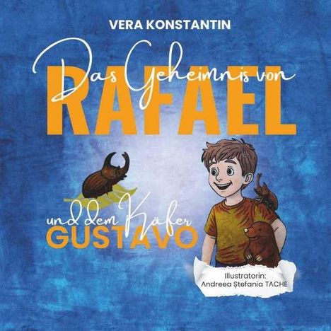 "Das Geheimnis von Rafael und dem Käfer Gustavo" in großen Buchstaben. Illustration: Junge mit Käfer auf blauem Hintergrund.