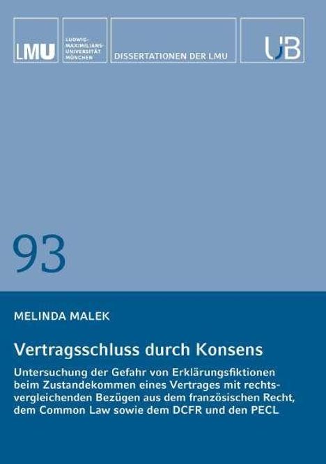 Oben: "LMU Dissertationen der LMU". Groß: "93". Titel: "Vertragsschluss durch Konsens", Autor: Melinda Malek.