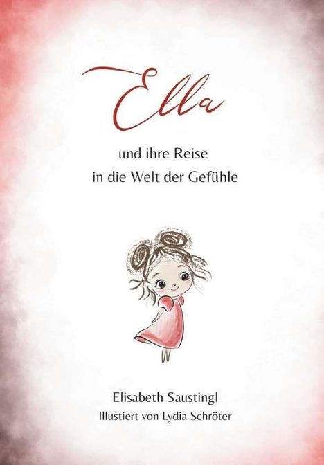 "Ella und ihre Reise in die Welt der Gefühle" von Elisabeth Saustingl. Illustration: ein Mädchen im roten Kleid.