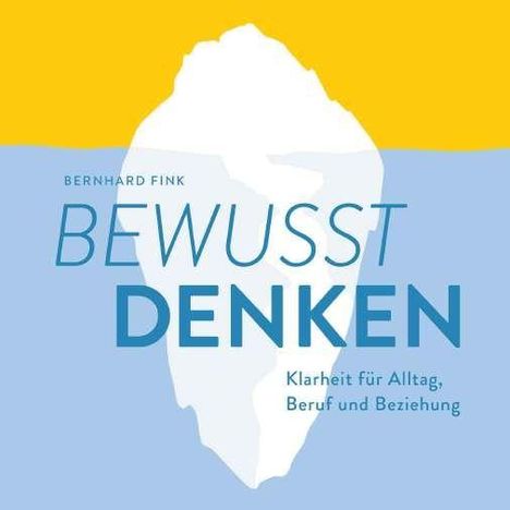 Text: "Bernhard Fink, Bewusst Denken, Klarheit für Alltag, Beruf und Beziehung." Illustration eines Eisbergs.