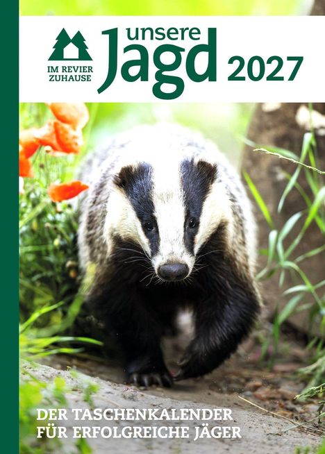 „unsere Jagd 2027“, „DER TASCHENKALENDER FÜR ERFOLGREICHE JÄGER“. Illustration: Ein Dachs in einem grünen Umfeld.
