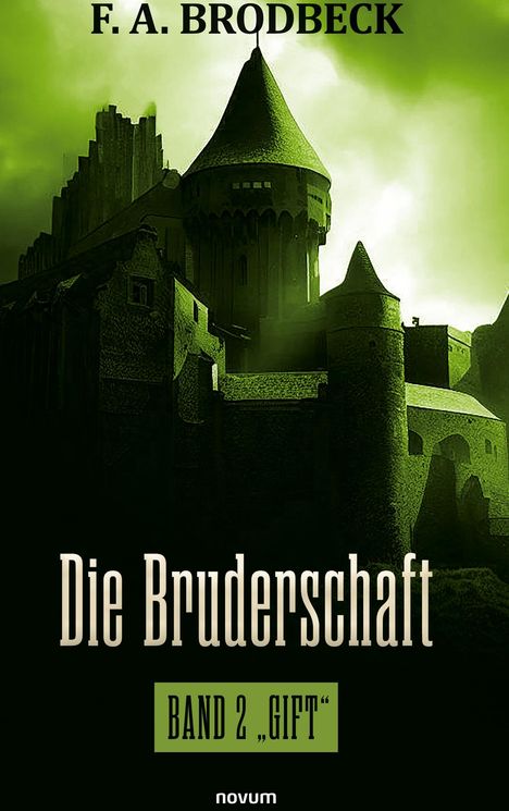 Text: "F. A. BRODBECK", "Die Bruderschaft", "BAND 2 'GIFT'". Grüne Burgsilhouette unter dramatischem Himmel, düstere Atmosphäre.