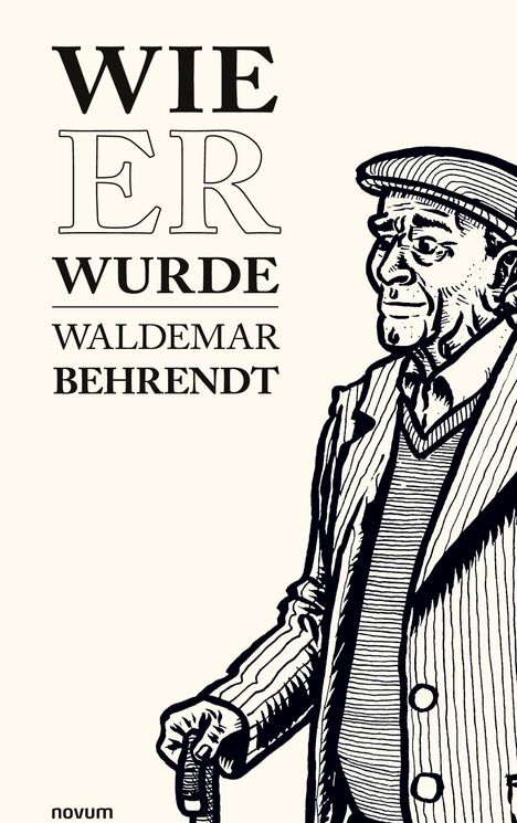 "WIE ER WURDE WALDEMAR BEHRENDT" daneben Illustration eines Mannes mit Mütze und Gehstock.