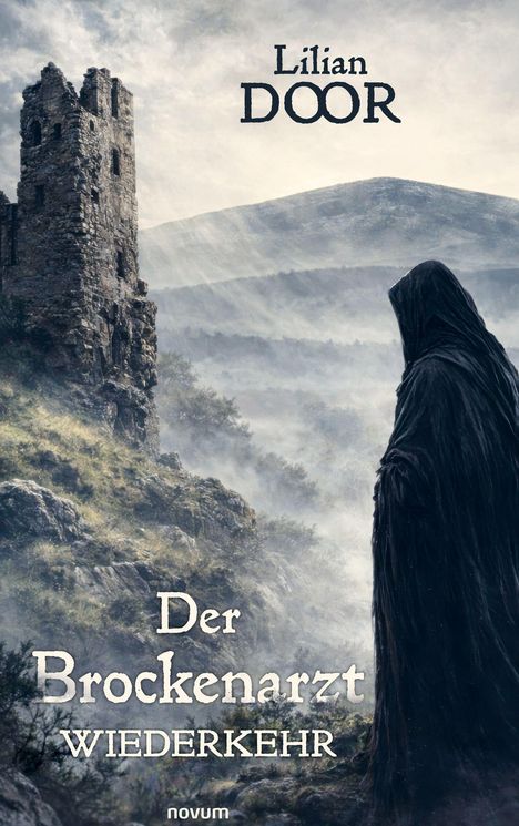 "Lilian Door", "Der Brockenarzt", "Wiederkehr". Ruine, Berge in Nebel, Figur in dunklem Umhang. Mystische Atmosphäre.