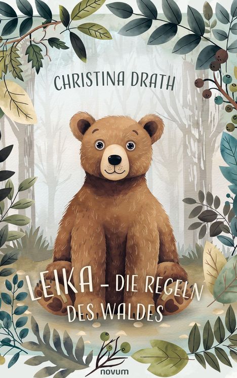 "CHRISTINA DRATH, LEIKA - DIE REGELN DES WALDES." Illustration: Ein freundlicher Bär sitzt umgeben von Pflanzen im Wald.