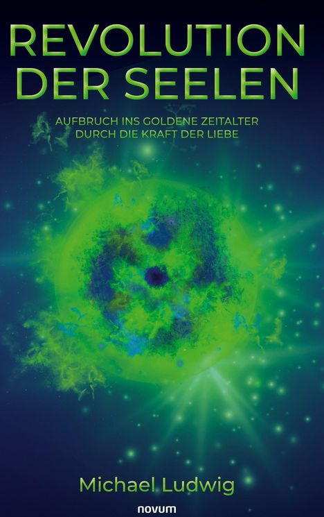 "Revolution der Seelen. Aufbruch ins goldene Zeitalter durch die Kraft der Liebe. Michael Ludwig. Novum." Grüne, neblige Sphäre.