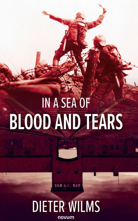 Oben steht "IN A SEA OF BLOOD AND TEARS". Unten "DIETER WILMS" und "novum". Soldaten im Hintergrund.