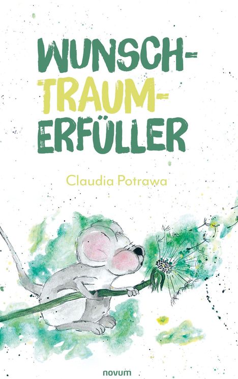 Titel in großen Buchstaben: "WUNSCHTRAUMERFÜLLER". Darunter kleiner: "Claudia Potrawa". Illustration: Maus mit Pusteblume.