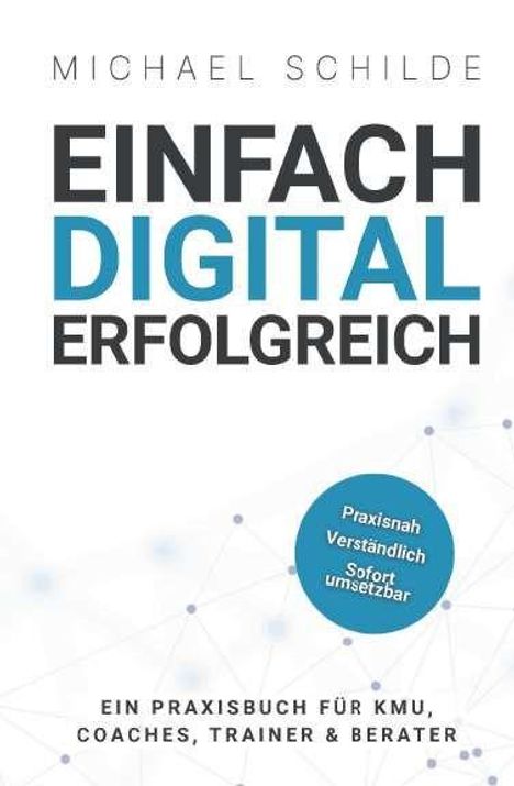 "Einfach Digital Erfolgreich" in schwarzen und blauen Buchstaben; kreisförmiger Text: "Praxisnah, Verständlich, Sofort umsetzbar".